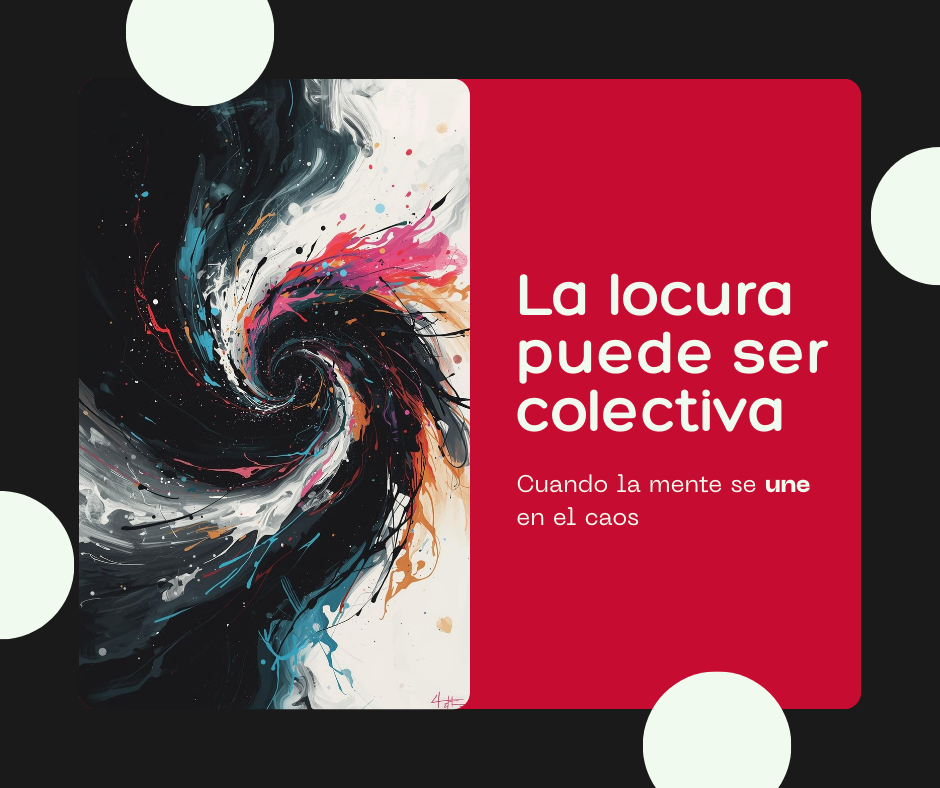 Cuando la locura deja de ser unipersonal