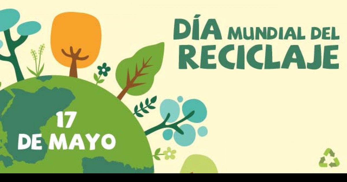 Día Mundial del Reciclaje ¡a celebrar reciclando! 